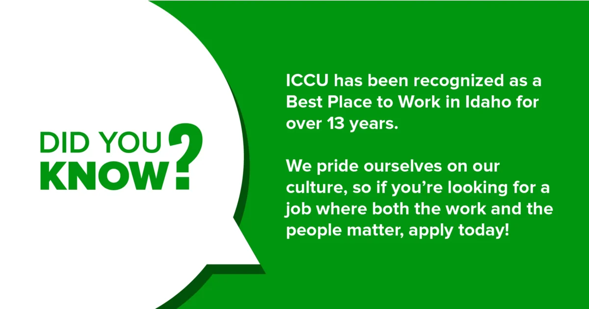 Gráfico de carreras profesionales de ICCU ICCU ha sido reconocido como el Mejor Lugar para Trabajar en Idaho durante más de 13 años, destacando una sólida cultura del lugar de trabajo y los valores de dar prioridad a las personas.
